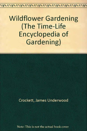 Stock image for Wildflower Gardening (The Time-Life Encyclopedia of Gardening) for sale by Wonder Book