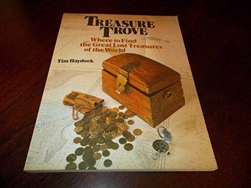 Imagen de archivo de Treasure Trove: Where to Find the Great Lost Treasures of the World a la venta por Wonder Book
