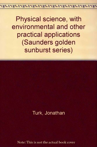 Beispielbild fr Physical science, with environmental and other practical applications (Saunders golden sunburst series) zum Verkauf von Solr Books