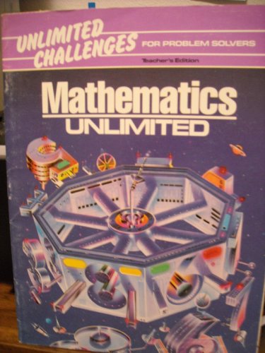 Stock image for Mathematics Unlimited - Unlimited Challenges for Problem Solvers - Teacher*s Edition (Mathematics Unlimited, Unlimited Challenges for Problem Solvers) for sale by dsmbooks