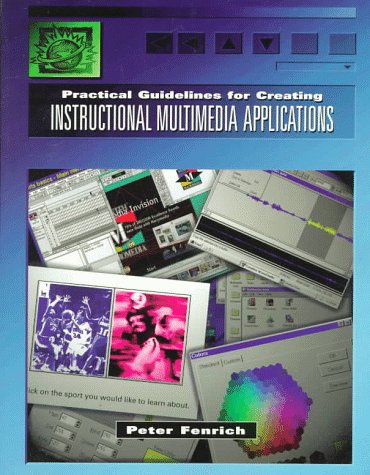 9780030092640: Practical Guidelines for Creating Instructional Multimedia Applications (The Dryden Press Series in Information Systems)
