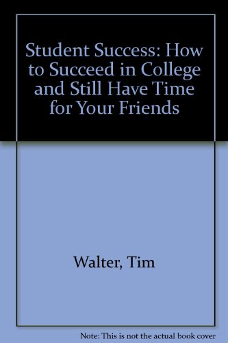 Stock image for Student success: How to succeed in college and still have time for your friends for sale by Half Price Books Inc.