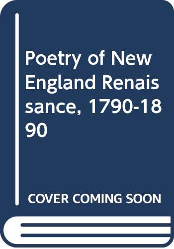 9780030099250: Poetry of New England Renaissance, 1790-1890