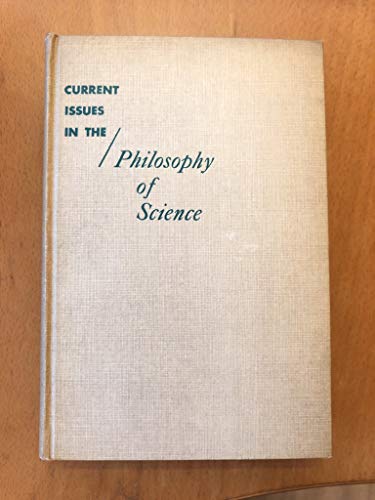 Current Issues in the Philosophy of Science (9780030103902) by FEIGL,Herbert & MAXWELL,Grover, Eds.