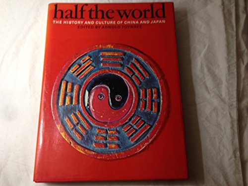 Stock image for Half the World: The History and Culture of China and Japan for sale by Dunaway Books