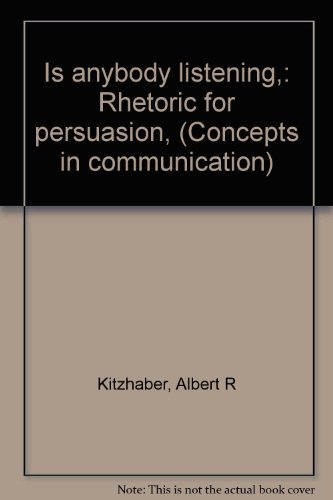 Stock image for Is anybody listening,: Rhetoric for persuasion, (Concepts in communication) for sale by HPB-Red