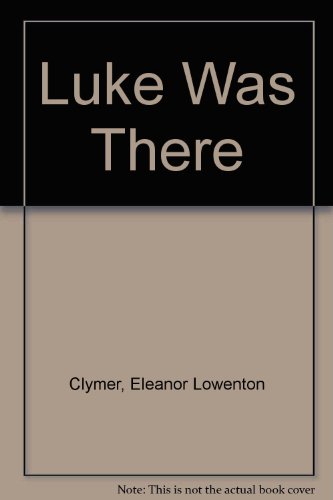 Stock image for Luke Was There for sale by Better World Books: West