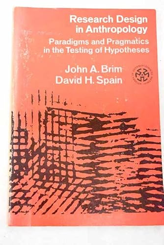 Beispielbild fr Research Design in Anthropology : Paradigms and Pragmatics in the Testing of Hypotheses zum Verkauf von Better World Books