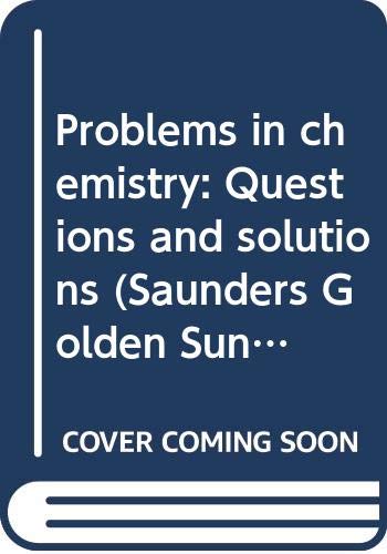 Imagen de archivo de Problems in chemistry: Questions and solutions (Saunders Golden Sunburst Series) a la venta por HPB-Red