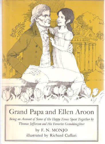 Imagen de archivo de Grand Papa and Ellen Aroon: Being an Account of Some of the Happy Times Spent Together by Thomas Jefferson and His Favorite Granddaughter a la venta por Wonder Book