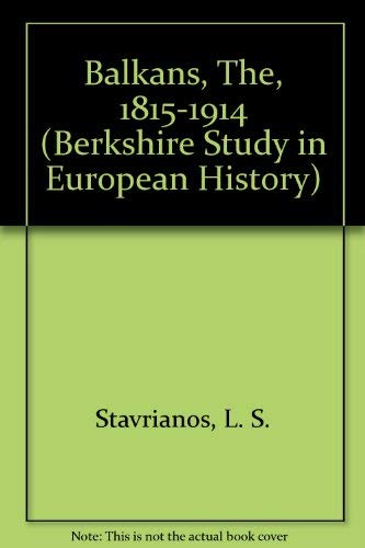 Balkans, The, 1815-1914 (Berkshire Study in European History) (9780030121401) by Stavrianos, L. S.