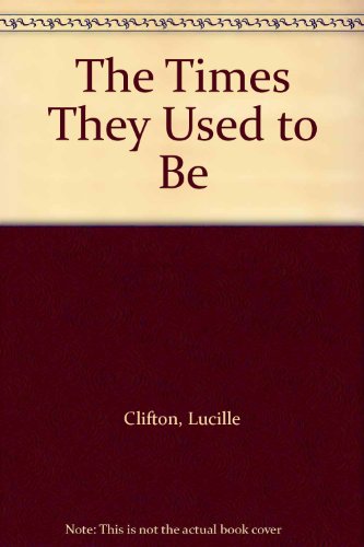 The Times They Used to Be (9780030121715) by Clifton, Lucille