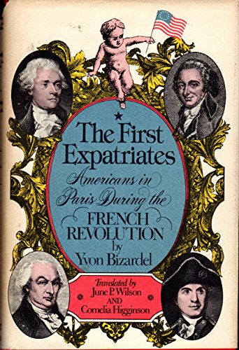 Stock image for THE FIRST EXPATRIATES: Americans in Paris During the French Revolution for sale by Virginia Martin, aka bookwitch