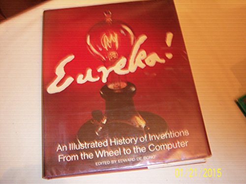 Imagen de archivo de Eureka! An Illustrated History of Inventions from the Wheel to the Computer : A London Sunday Times Encyclopedia a la venta por Better World Books