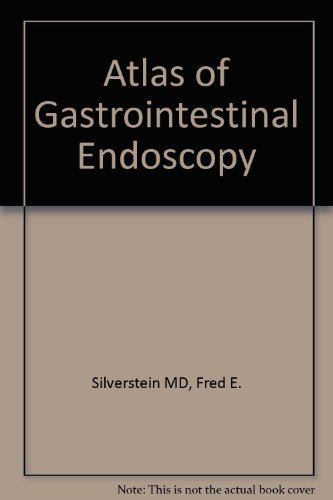 Atlas of Gastrointestinal Endoscopy (9780030127922) by Tytgat MD PhD FRCP, Guido N. J.; Silverstein MD, Fred E.