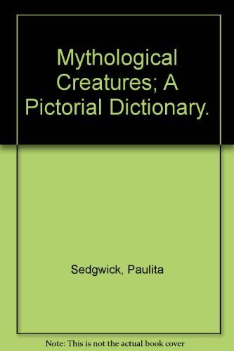 9780030129469: Mythological Creatures; A Pictorial Dictionary.