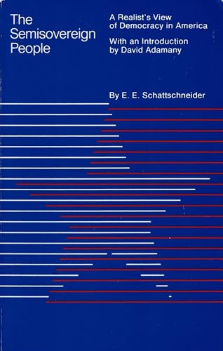 The Semisovereign People: A Realist's View of Democracy in America - Elmer E. Schattschneider