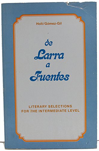 De Larra a Fuentes : Literary Selections for the Intermediate Level - Holt, Rinehart and Winston Staff
