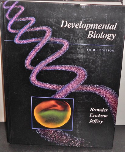 DEVELOPMENTAL BIOLOGY (9780030135149) by Browder, Leon W.; Erickson, Carol A.; Jeffery, William R.