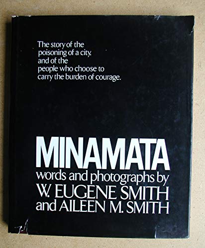 9780030136313: Minamata: The Story of the Poisoning of a City, and of the People Who Chose to Carry the Burden of Courage. by W. Eugene Smith (1975-05-11)
