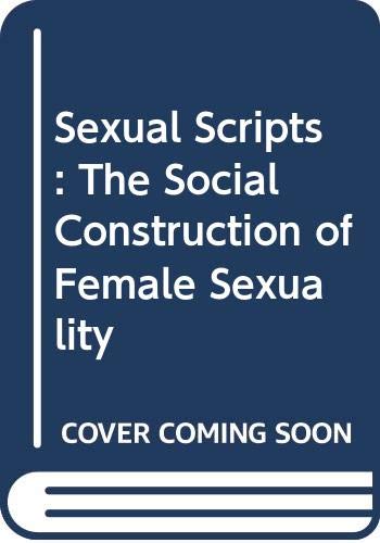 Stock image for SEXUAL SCRIPTS: The Social Construction of Female Sexuality. for sale by Nelson & Nelson, Booksellers