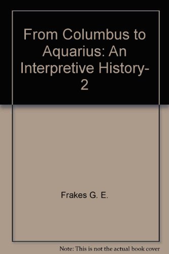 From Columbus to Aquarius: An Interpretive History, 2 (9780030141966) by Adams, W. Royce; Frakes, George E.; Frakes, G. E.