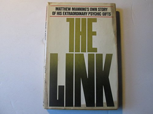 The link: Matthew Manning's own story of his extraordinary psychic gifts (9780030144868) by Manning, Matthew