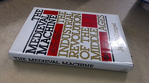 9780030146367: The Medieval Machine: The Industrial Revolution of the Middle Ages