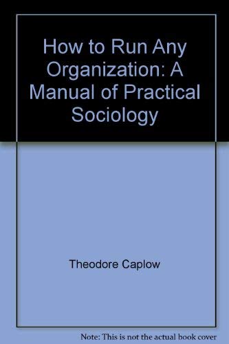 9780030148866: How to Run Any Organization: A Manual of Practical Sociology