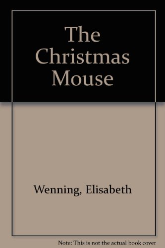 The Christmas Mouse (9780030150661) by Wenning, Elisabeth