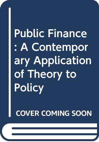 Public Finance: A Contemporary Application of Theory to Policy (9780030150746) by David N Hyman