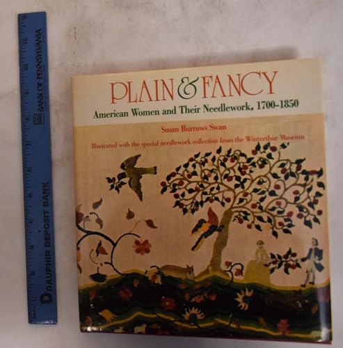 9780030151217: Plain & Fancy: American Women and Their Needlework, 1700-1850