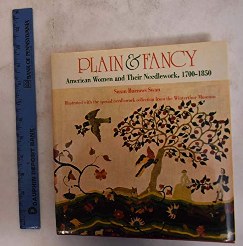 Stock image for Plain & Fancy: American Women and Their Needlework, 1700-1850 for sale by Dunaway Books