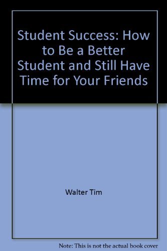 Student Success: How to Be a Better Student and Still Have Time for Your Friends (9780030151514) by Siebert, Al