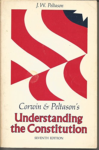 Beispielbild fr Corwin & Peltason's Understanding the Constitution. zum Verkauf von Bookworm Books