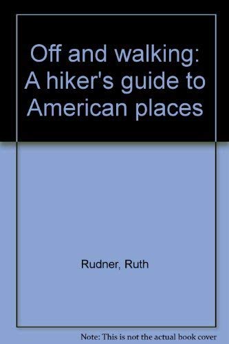 Imagen de archivo de Off and Walking: A Hiker's Guide to American Places. a la venta por Grendel Books, ABAA/ILAB