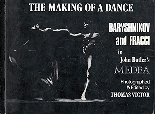 Mikhail Baryshnikov and Clarla Fracci in Medea THE MAKING OF A DANCE Choreographed by John Buter ( signed by Baryshnikov ) - Victor, Thomas photographer & editior. Intro by Clive Barnes