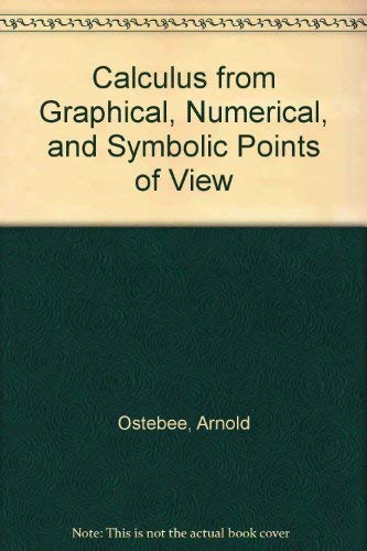 9780030174322: Calculus from Graphical, Numerical, and Symbolic Points of View