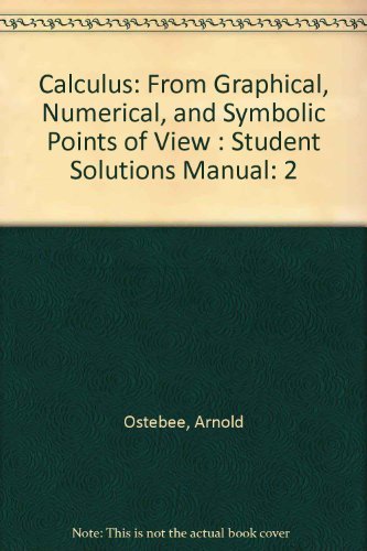9780030174339: Calculus: From Graphical, Numerical, and Symbolic Points of View : Student Solutions Manual: 2
