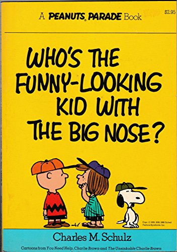 Beispielbild fr Who's the Funny -looking Kid with the Big Nose : A Peanuts Parade Book zum Verkauf von Chapter 1