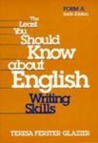 The Least You Should Know About English: Writing Skills, Form A, 6th Edition (9780030174971) by Teresa Ferster Glazier