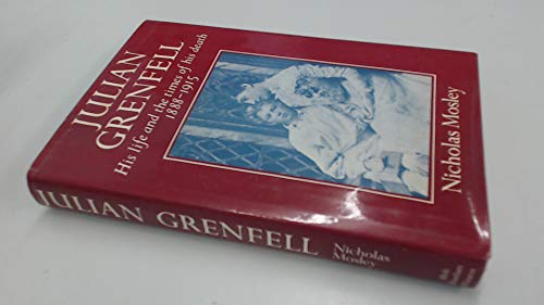 Imagen de archivo de Julian Grenfell: His Life and the Times of His Death, 1888-1915 a la venta por Better World Books