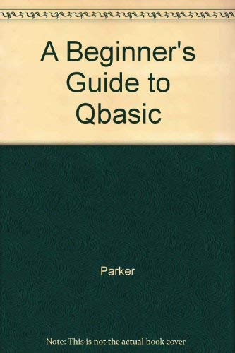 Stock image for A Beginner's Guide to Qbasic for sale by Wonder Book