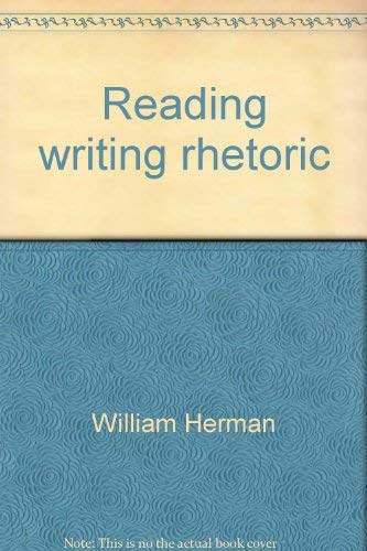 Reading, writing, rhetoric (9780030179167) by Herman, William