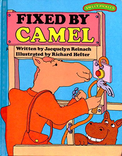 Fixed by Camel (Sweet Pickles Series) (9780030180965) by Reinach, Jacquelyn; Hefter, Richard