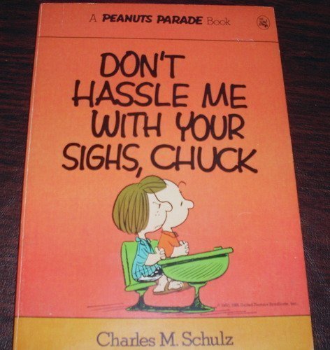 Stock image for Don't Hassle Me With Your Sighs, Chuck (Peanuts Parade ; 12) for sale by HPB-Movies