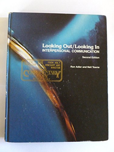 Looking out/looking in: Interpersonal communication (9780030182211) by Ron & Towne Neil Adler