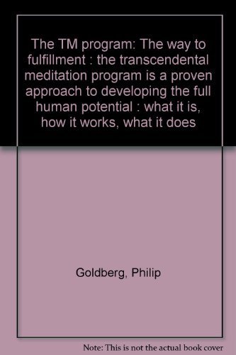 Beispielbild fr The TM program: The way to fulfillment : the transcendental meditation program is a proven approach to developing the full human potential : what it is, how it works, what it does zum Verkauf von Books From California