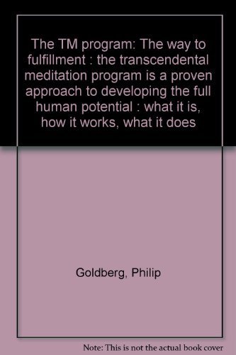 9780030182310: The TM program: The way to fulfillment : the transcendental meditation program is a proven approach to developing the full human potential : what it is, how it works, what it does