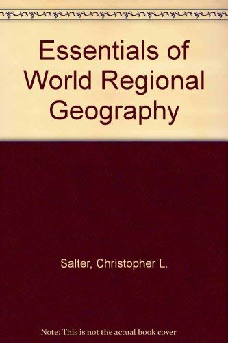 Essentials of World Regional Geography (Saunders Golden Sunburst Series) (9780030183829) by Salter, Christopher L.